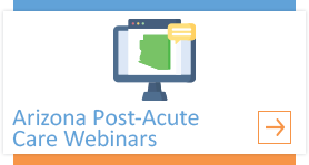 AZ Post-Acute Care Webinars